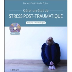 Gérer un état de stress post-traumatique avec la sophrologie - Livre + CD