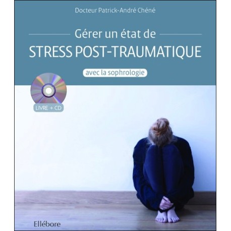 Gérer un état de stress post-traumatique avec la sophrologie - Livre + CD