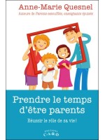 Prendre le temps d'être parents - Réussir le rôle de sa vie !