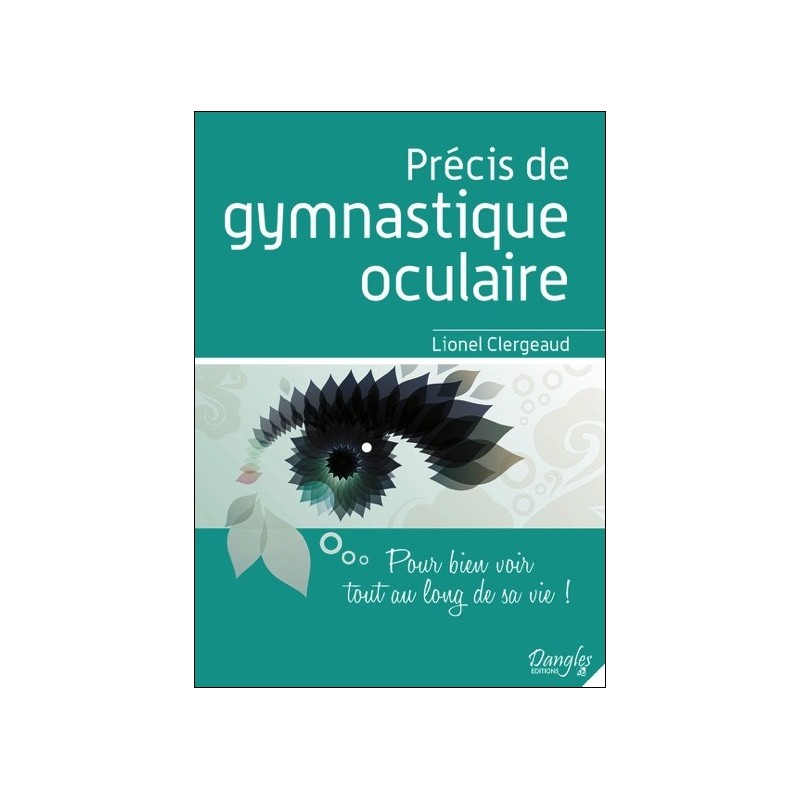 Précis de gymnastique oculaire - Pour bien voir tout au long de sa vie !