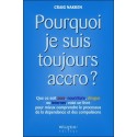 Pourquoi je suis toujours accro ?