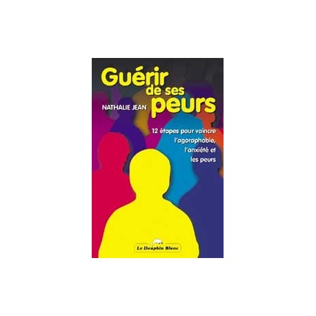 Guérir de ses peurs - 12 étapes