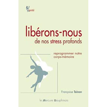 Libérons-nous de nos stress profonds