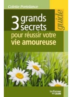 3 grands secrets pour réussir votre vie amoureuse