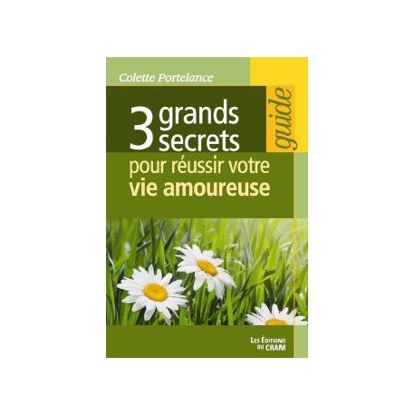 3 grands secrets pour réussir votre vie amoureuse