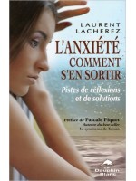 L'anxiété - Comment s'en sortir - Pistes de réflexions et de solutions