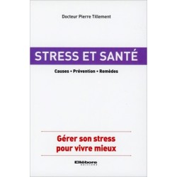 Stress et santé - Causes - Prévention - Remèdes