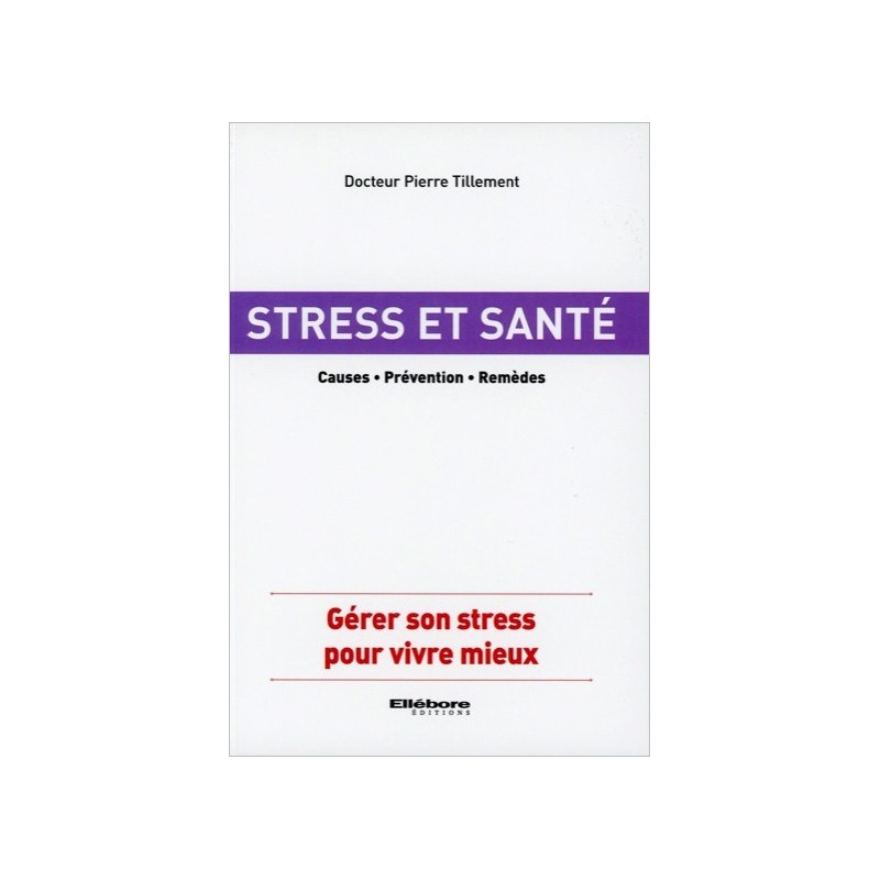 Stress et santé - Causes - Prévention - Remèdes