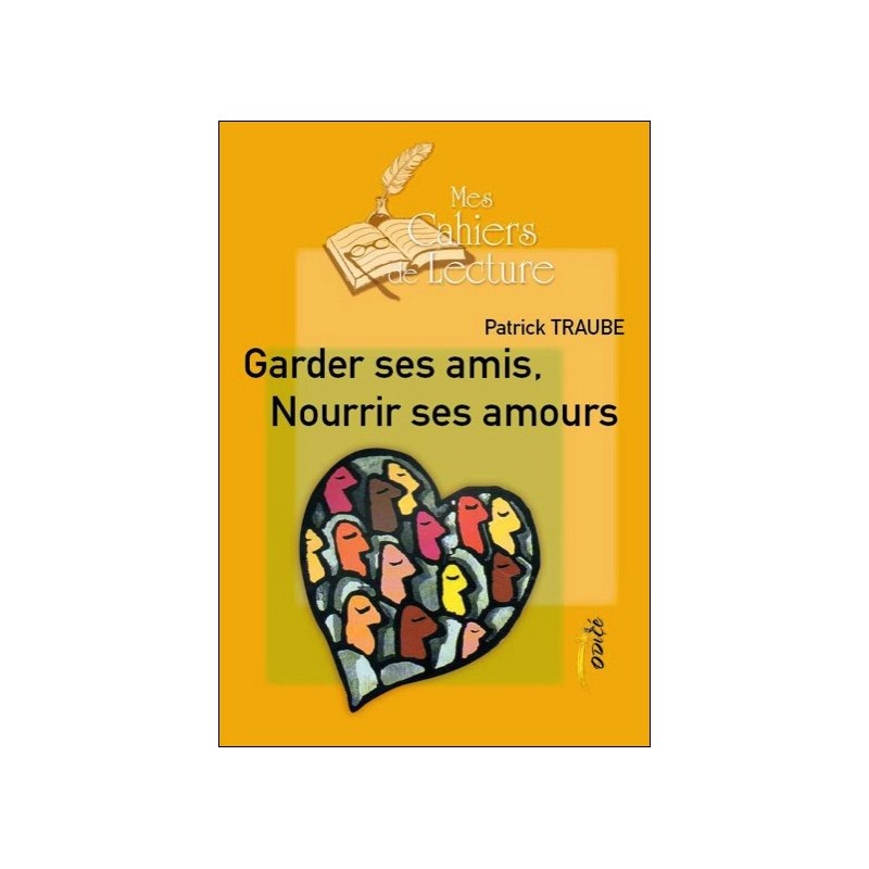 Garder ses amis. Nourrir ses amours