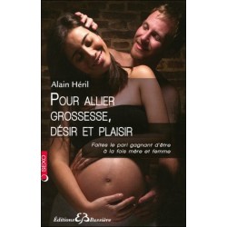 Pour allier grossesse. désir et plaisir