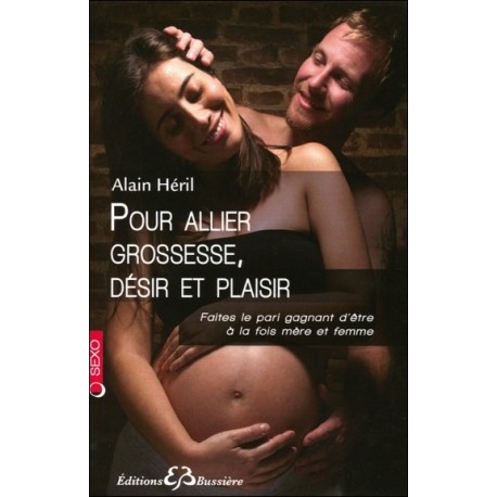 Pour allier grossesse. désir et plaisir