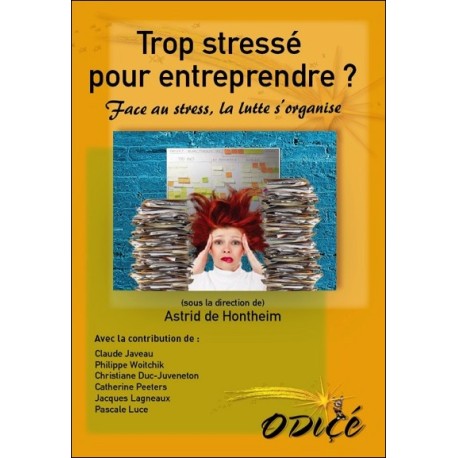 Trop stressé pour entreprendre ? Face au stress. la lutte s'organise