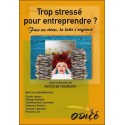 Trop stressé pour entreprendre ? Face au stress. la lutte s'organise