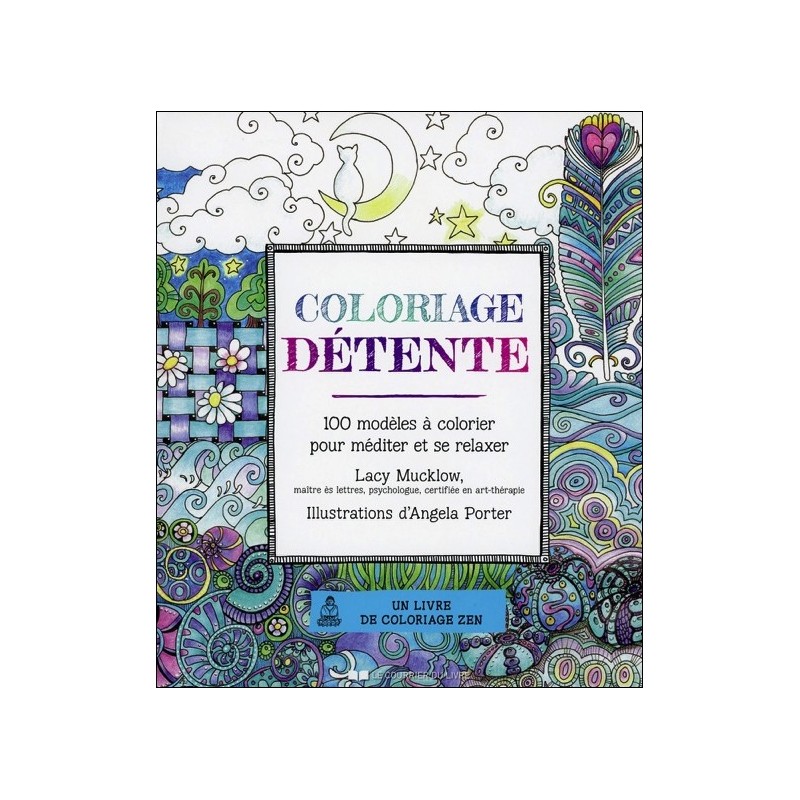 Coloriage Détente - 100 modèles à colorier pour méditer et se relaxer