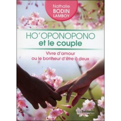 Ho'Oponopono et le couple - Vivre d'amour ou le bonheur d'être à deux