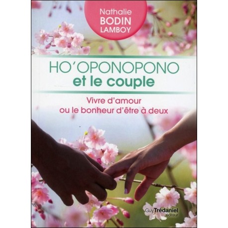 Ho'Oponopono et le couple - Vivre d'amour ou le bonheur d'être à deux