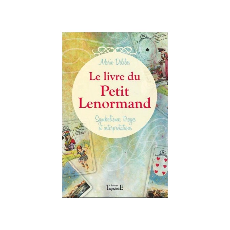 Le livre du Petit Lenormand - Symbolisme, tirages et interprétations