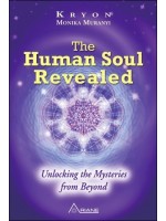 The Human Soul Revealed - Unlocking the Mysteries from Beyond