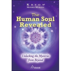 The Human Soul Revealed - Unlocking the Mysteries from Beyond