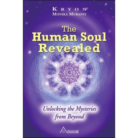 The Human Soul Revealed - Unlocking the Mysteries from Beyond