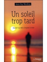 Un soleil trop tard - Quand l'au-delà s'impose à nous