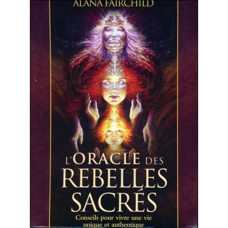 L'oracle des rebelles sacrés - Conseils pour vivre une vie unique et authentique