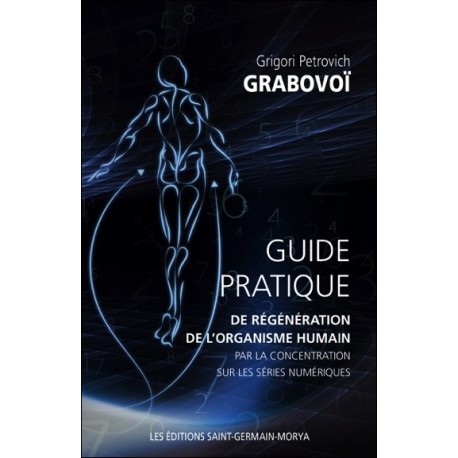 Guide pratique de régénération de l'organisme humain par la concentration sur les séries numériques