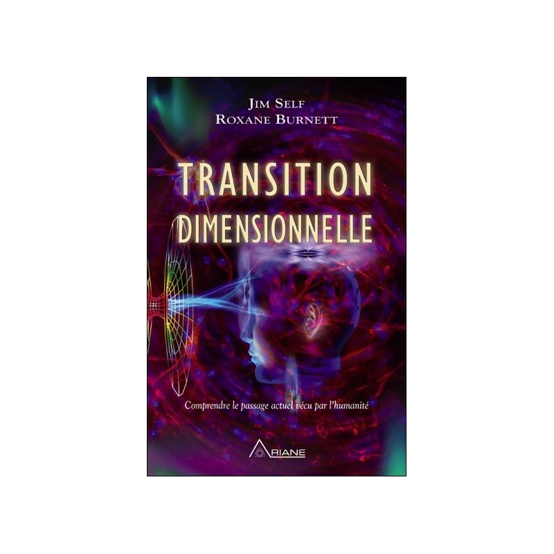 Transition dimensionnelle - Comprendre le passage actuel vécu par l'humanité