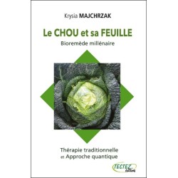 Le chou et sa feuille - Bioremède millénaire - Thérapie traditionnelle et Approche quantique