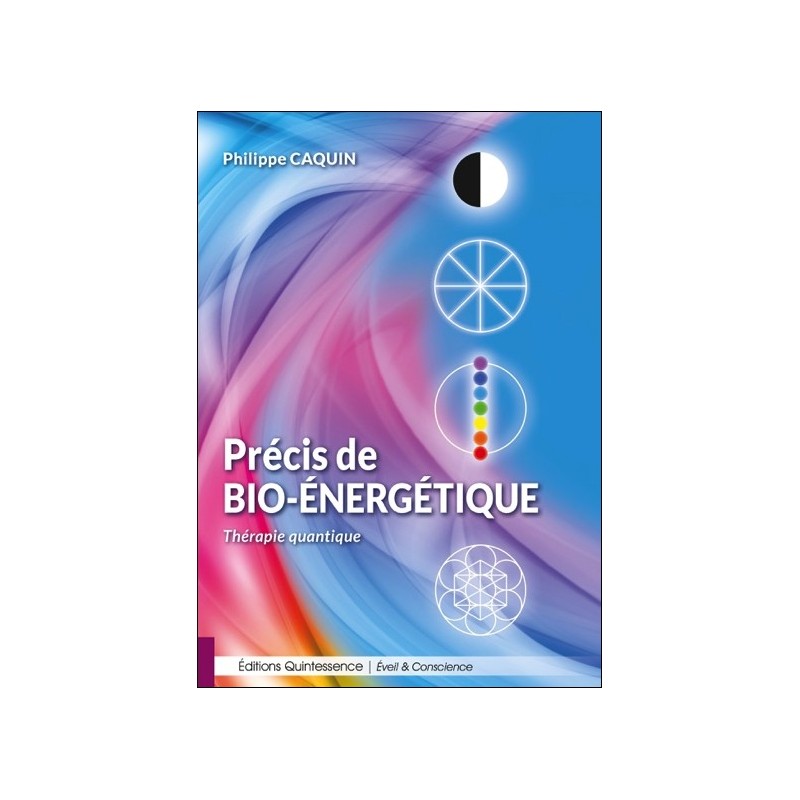 Précis de bio-énergétique - Thérapie quantique