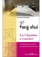 So Feng-Shui - La Chambre à coucher - L'aménager pour préserver sommeil, intimité et harmonie