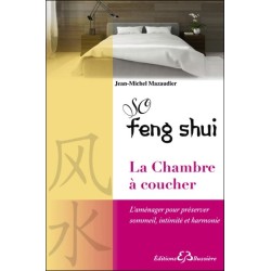 So Feng-Shui - La Chambre à coucher - L'aménager pour préserver sommeil. intimité et harmonie