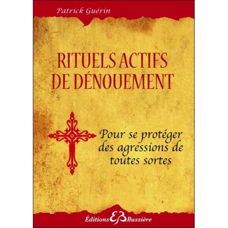 Rituels actifs de dénouement pour se protéger des agressions de toutes sortes