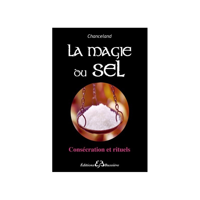 La magie du sel - Consécration et rituels