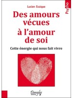 Des amours vécues à l'amour de soi - Cette énergie qui nous fait vivre