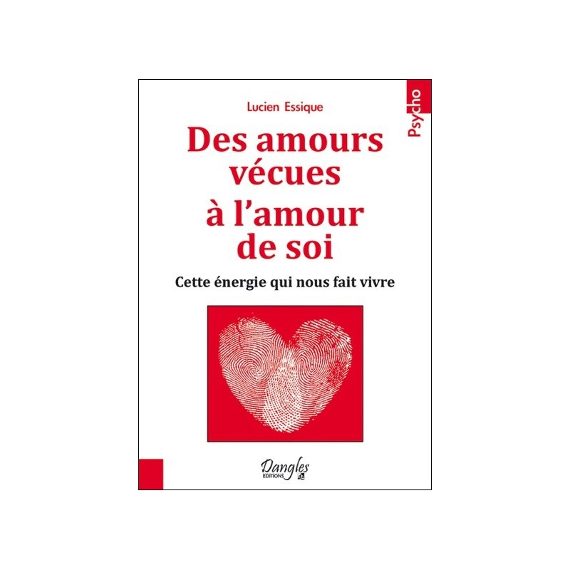 Des amours vécues à l'amour de soi - Cette énergie qui nous fait vivre