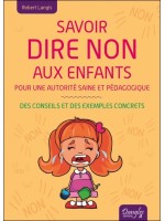 Savoir dire non aux enfants - Pour une autorité saine et pédagogique - Des conseils et des exemples concrets