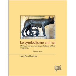 Le symbolisme animal - Mythes, croyances, légendes, archétypes, folklore, imaginaire...