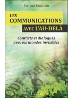 Les communications avec l'au-delà - Contacts et dialogues avec les mondes invisibles