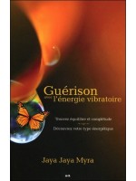 Guérison avec l'énergie vibratoire - Trouvez équilibre et complétude - Découvrez votre type énergétique