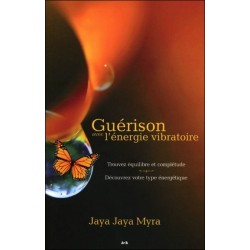 Guérison avec l'énergie vibratoire - Trouvez équilibre et complétude - Découvrez votre type énergétique