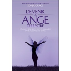 Devenir un ange terrestre - Comment trouver ses ailes et consacrer sa vie au service des autres