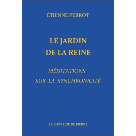 Le Jardin de la Reine - Méditations sur la synchronicité