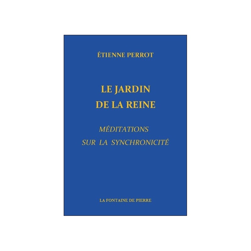 Le Jardin de la Reine - Méditations sur la synchronicité