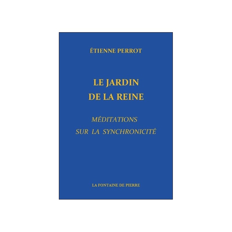 Le Jardin de la Reine - Méditations sur la synchronicité