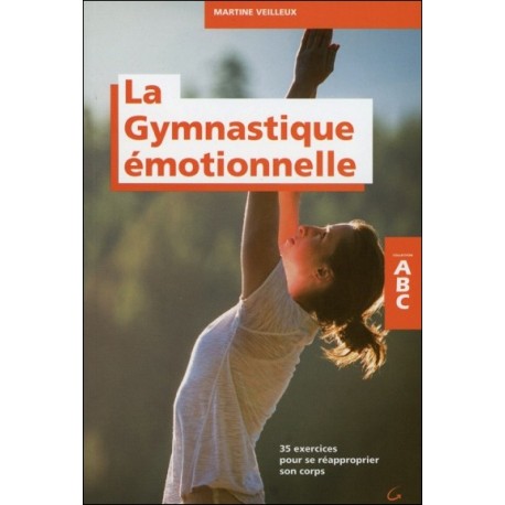 La Gymnastique émotionnelle - 35 exercices pour se réapproprier son corps - ABC