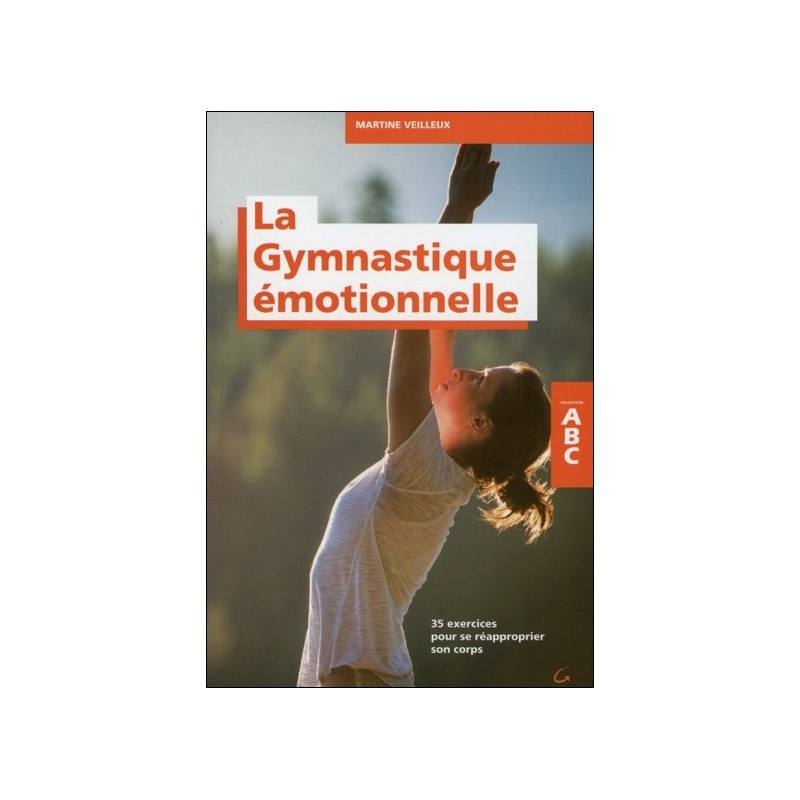 La Gymnastique émotionnelle - 35 exercices pour se réapproprier son corps - ABC