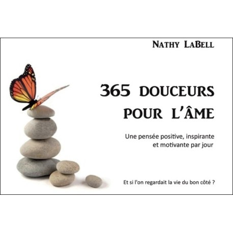 365 douceurs pour l'âme - Une pensée positive, inspirante et motivante par jour