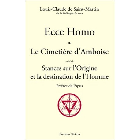 Ecce Homo - Le Cimetière d'Amboise suivi de Stances sur l'Origine et la destination de l'Homme