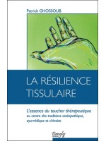 La résilience tissulaire - L'essence du toucher thérapeutique